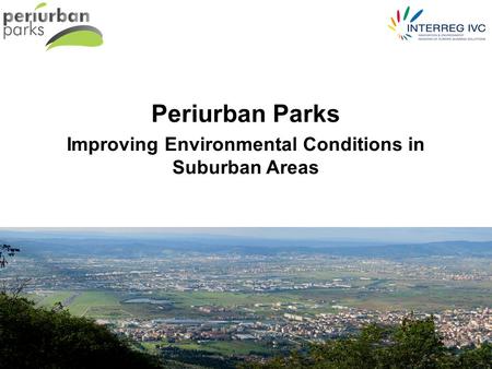 Periurban Parks Improving Environmental Conditions in Suburban Areas.