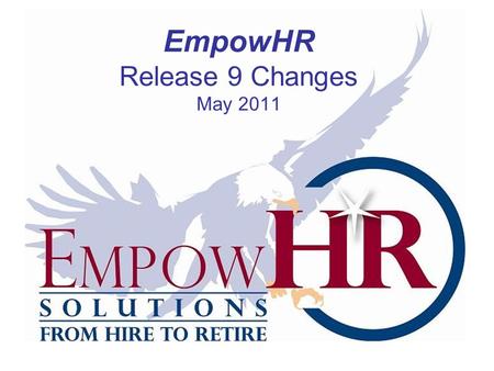 EmpowHR Release 9 Changes May 2011. Release 9 Changes SCR 90618 – Negative Leave Balances on Leave Transfers SCR 00116 - ERI, Gender, and Disability Code.
