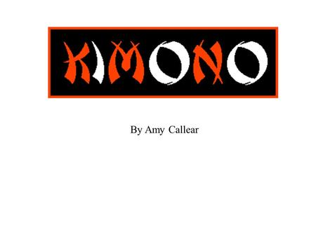 By Amy Callear. History of KimonosTypes of Kimonos How to make a Kimono Sources Done?