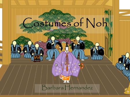 Costumes of Noh Barbara Hernandez