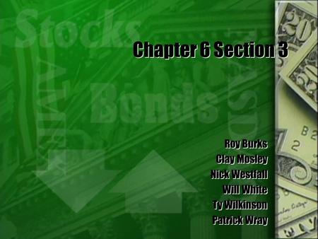 Chapter 6 Section 3 Roy Burks Clay Mosley Nick Westfall Will White Ty Wilkinson Patrick Wray Roy Burks Clay Mosley Nick Westfall Will White Ty Wilkinson.