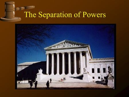 The Separation of Powers