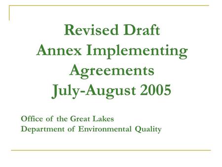 Revised Draft Annex Implementing Agreements July-August 2005 Office of the Great Lakes Department of Environmental Quality.