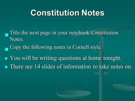 Constitution Notes Title the next page in your notebook Constitution Notes. Title the next page in your notebook Constitution Notes. Copy the following.