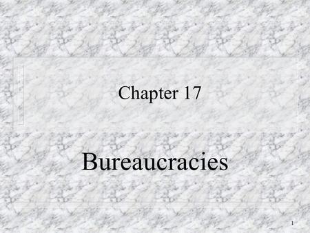 1 Chapter 17 Bureaucracies. 2 ‘Bureaucracy is a giant mechanism operated by pygmies’ Honore De Balzac Epigrams.