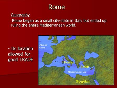 Rome - Its location allowed for good TRADE Geography
