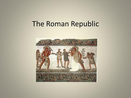 The Roman Republic.