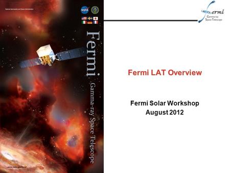 Fermi LAT Overview Fermi Solar Workshop August 2012.