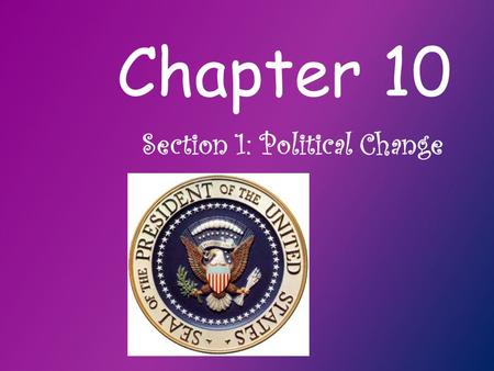 Chapter 10 Section 1: Political Change. John Quincy Adams Takes Office Adams got off to a bad start in his presidency People believed that he had made.