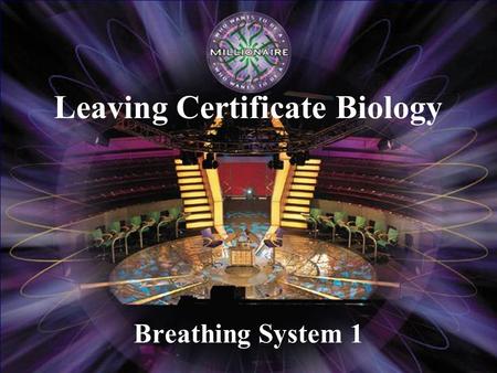 Breathing System 1 Leaving Certificate Biology                € 100 € 200 € 300 € 500 € 2,000 € 1,000 € 4,000 € 8,000 € 16,000 € 32,000.