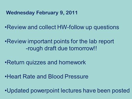 Wednesday February 9, 2011 Review and collect HW-follow up questions Review important points for the lab report -rough draft due tomorrow!! Return quizzes.