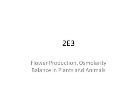 Flower Production, Osmolarity Balance in Plants and Animals