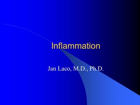 Inflammation Jan Laco, M.D., Ph.D.. Inflammation complex protective reaction caused by various endo- and exogenous stimuli injurious agents are destroyed,