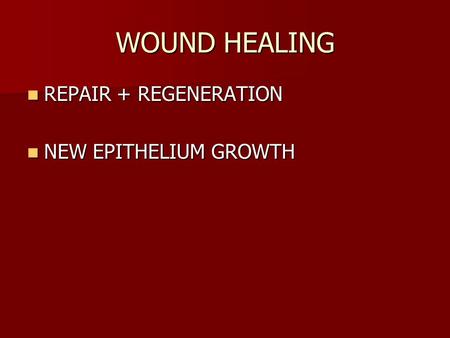 WOUND HEALING REPAIR + REGENERATION REPAIR + REGENERATION NEW EPITHELIUM GROWTH NEW EPITHELIUM GROWTH.