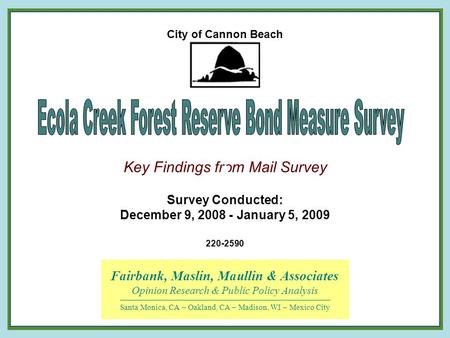 Key Findings from Mail Survey Fairbank, Maslin, Maullin & Associates Opinion Research & Public Policy Analysis Santa Monica, CA – Oakland, CA – Madison,