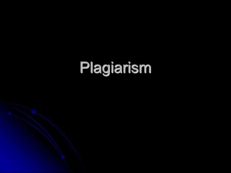 Plagiarism. Take a moment to answer the following questions: What is plagiarism? Why is plagiarism inappropriate? Why might a student plagiarize? What.