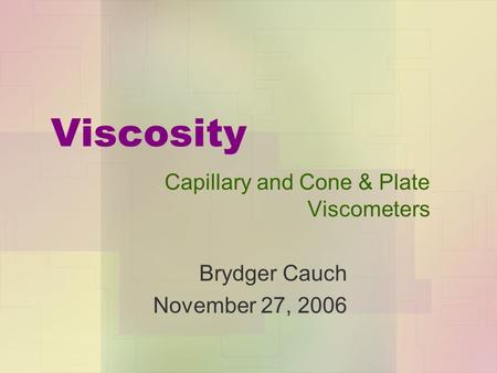 Capillary and Cone & Plate Viscometers