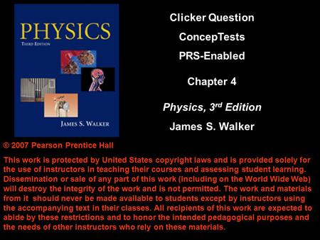 © 2007 Pearson Prentice Hall This work is protected by United States copyright laws and is provided solely for the use of instructors in teaching their.