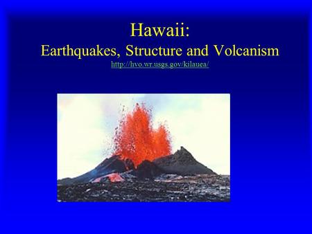 Hawaii: Earthquakes, Structure and Volcanism