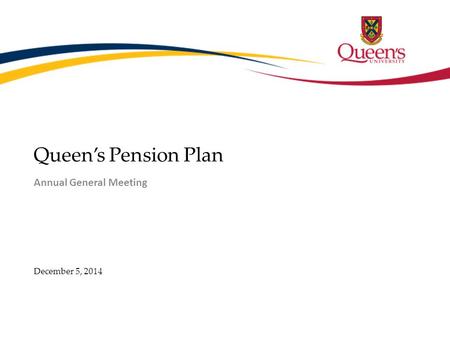 Queen’s Pension Plan Annual General Meeting December 5, 2014.