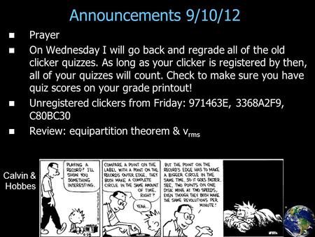 Announcements 9/10/12 Prayer On Wednesday I will go back and regrade all of the old clicker quizzes. As long as your clicker is registered by then, all.
