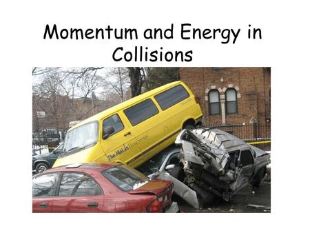 Momentum and Energy in Collisions. A 2kg car moving at 10m/s strikes a 2kg car at rest. They stick together and move to the right at ___________m/s.
