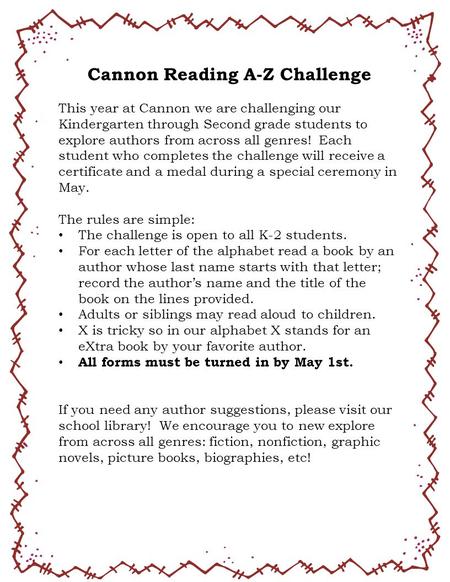 Cannon Reading A-Z Challenge This year at Cannon we are challenging our Kindergarten through Second grade students to explore authors from across all genres!
