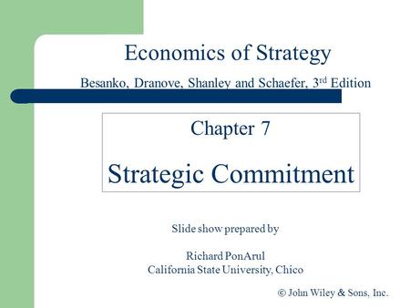 Strategic Commitment Economics of Strategy Chapter 7