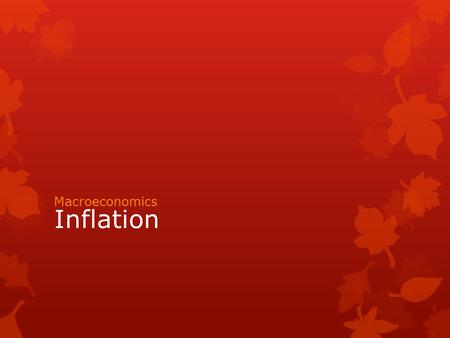Inflation Macroeconomics. Inflation… what is it?  An increase in the economy’s price level  The price level is the weighted average of prices  A decrease.