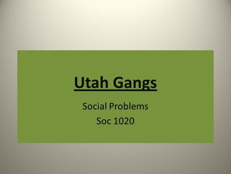 Utah Gangs Social Problems Soc 1020.