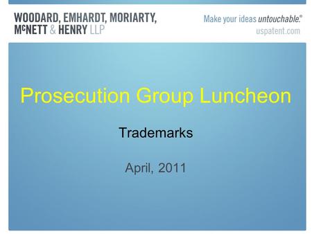 Prosecution Group Luncheon Trademarks April, 2011.