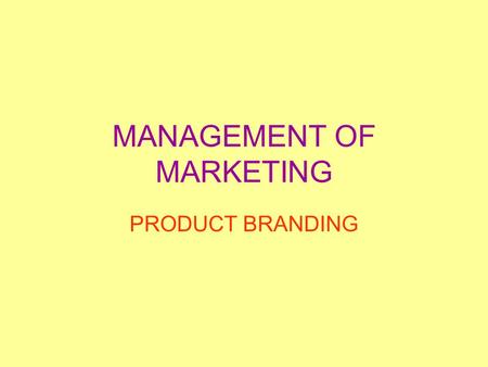 MANAGEMENT OF MARKETING PRODUCT BRANDING. LEARNING INTENTIONS/SUCCESS CRITERIA LEARNING INTENTIONS: I understand the power of a brand and how it can contribute.