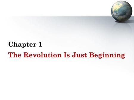 Chapter 1 The Revolution Is Just Beginning.