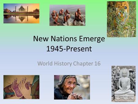 New Nations Emerge 1945-Present