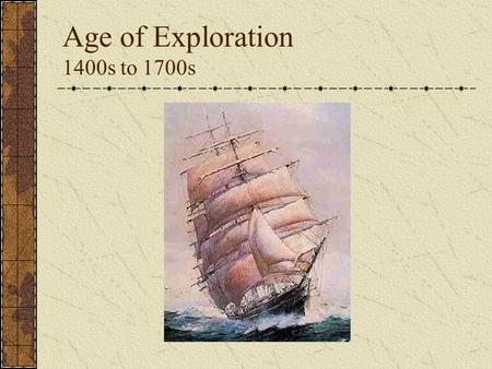 Age of Exploration 1400s to 1700s