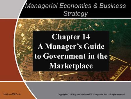 Copyright © 2010 by the McGraw-Hill Companies, Inc. All rights reserved. McGraw-Hill/Irwin Managerial Economics & Business Strategy Chapter 14 A Manager’s.