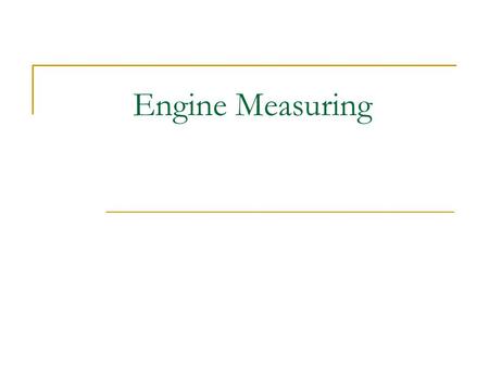 Engine Measuring Vernier (Dial) Caliper Useful because it can read inside and outside measurements. Use only as a “rough” guide. Add the reading on the.