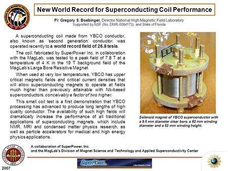 New World Record for Superconducting Coil Performance PI: Gregory S. Boebinger, Director National High Magnetic Field Laboratory Supported by NSF (No.