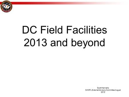 DC Field Facilities 2013 and beyond Scott Hannahs NHMFL External Advisory Committee August 2010.