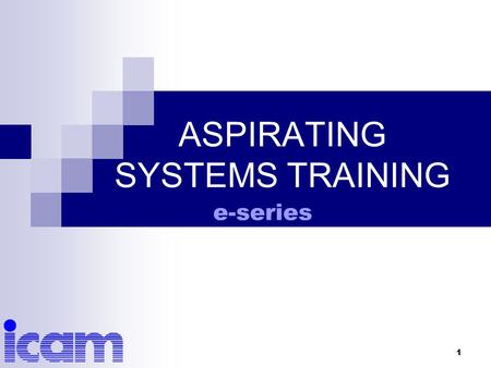 1 ASPIRATING SYSTEMS TRAINING e-series. 2 Overview e-series model range ASD Software  NetTracer  Detector Monitor  PipeTracer.