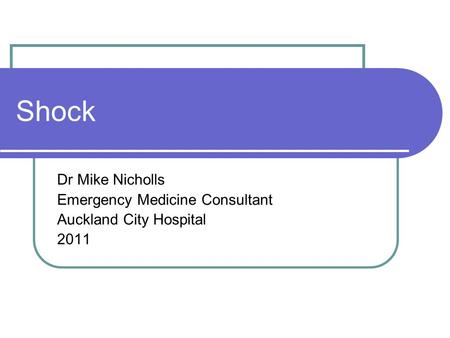 Shock Dr Mike Nicholls Emergency Medicine Consultant Auckland City Hospital 2011.