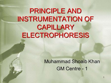 PRINCIPLE AND INSTRUMENTATION OF CAPILLARY ELECTROPHORESIS