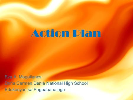 Action Plan Eva A. Magallanes Doña Carmen Denia National High School Edukasyon sa Pagpapahalaga.