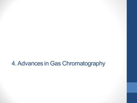 4. Advances in Gas Chromatography. Topics covered capillary columns headspace analysis solid phase micro-extraction.