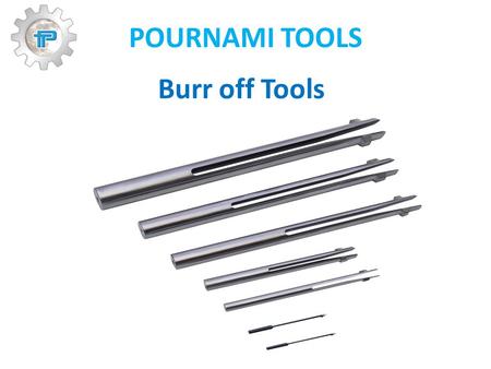 POURNAMI TOOLS Burr off Tools. POURNAMI TOOLS POURNAMI TOOLS is on the business of manufacturing fine / finishing tools for the past 15 years Located.