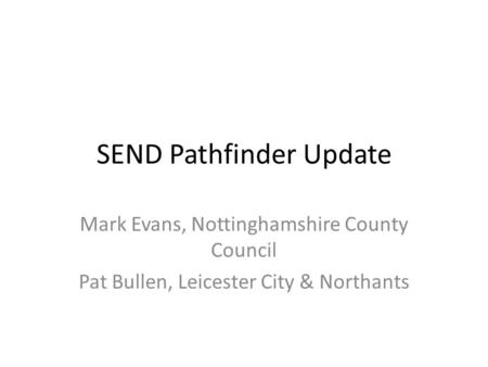 SEND Pathfinder Update
