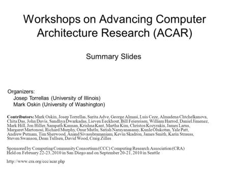 Workshops on Advancing Computer Architecture Research (ACAR) Sponsored by Computing Community Consortium (CCC) Computing Research Association (CRA) Held.