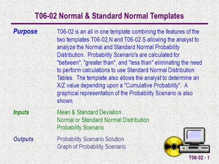 T06-02 - 1 T06-02 Normal & Standard Normal Templates Purpose T06-02 is an all in one template combining the features of the two templates T06-02.N and.