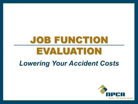JOB FUNCTION EVALUATION Lowering Your Accident Costs.