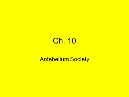 Ch. 10 Antebellum Society.